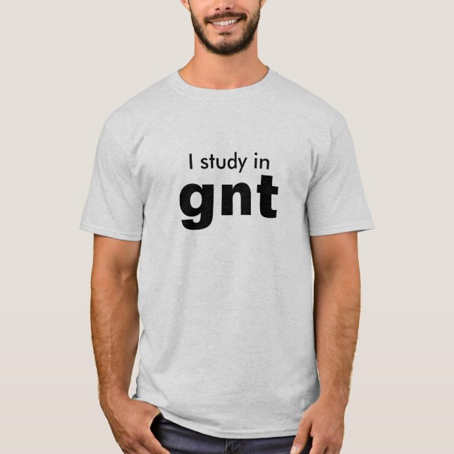 I study in gnt T-shirt. T-Shirt (Front)