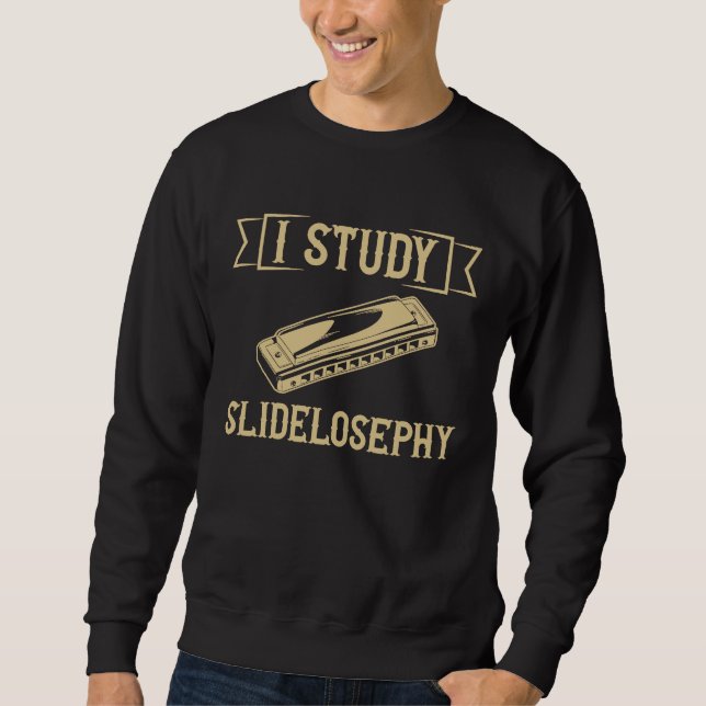 I study slidelosephy Harmonica Player French Harp Sweatshirt (Front)
