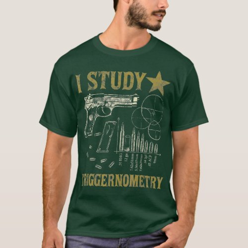 I Study Triggernometry Funny Pro Guns Trigonometry T_Shirt