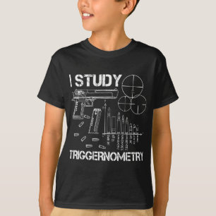 I Study Triggernometry Gun T-Shirt