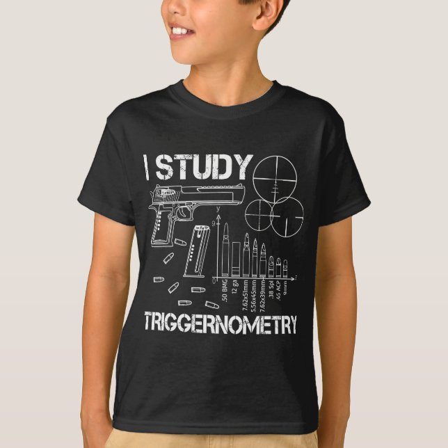 I Study Triggernometry Gun T-Shirt (Front)
