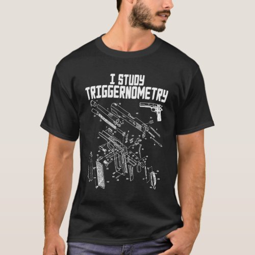 I Study Triggernometry On Back Gun Funny Saying Ou T_Shirt