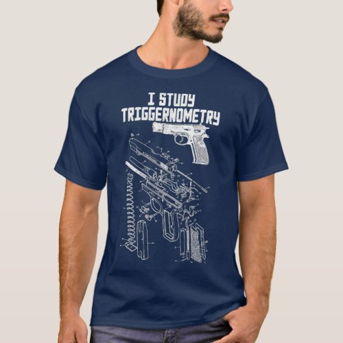 I Study Triggernometry On Back Gun Funny Saying T_Shirt