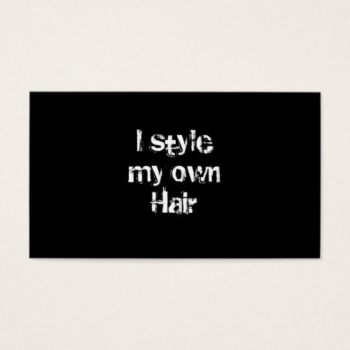 I style my own Hair. Black and White. Business Card Templates