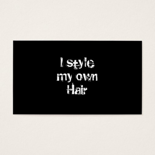 Customizable I style my own Hair. Black and White. Business Card Templates