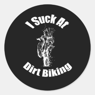 I Suck At Dirt Biking Classic Round Sticker