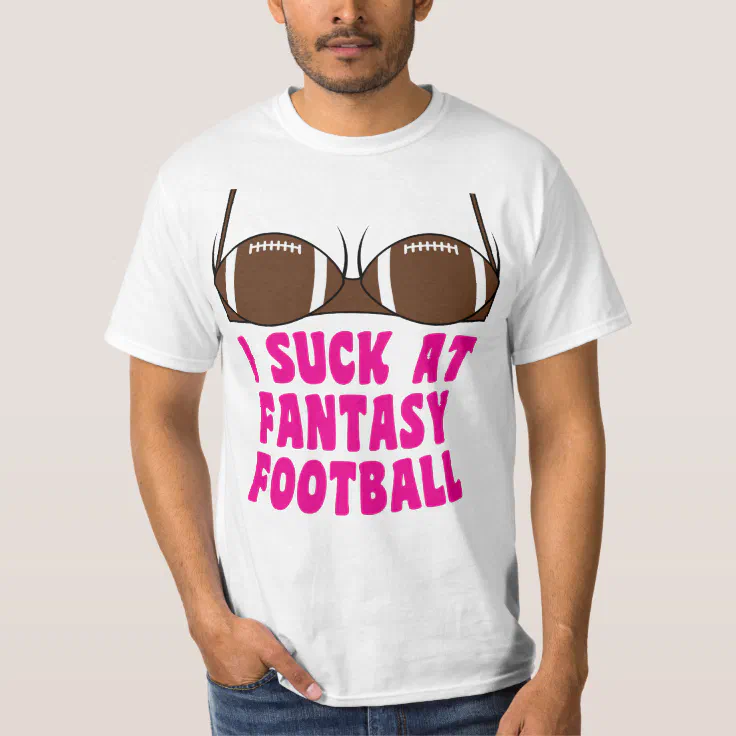 I Suck At Fantasy Football Funny Loser Bra T Shirt Zazzle 2576