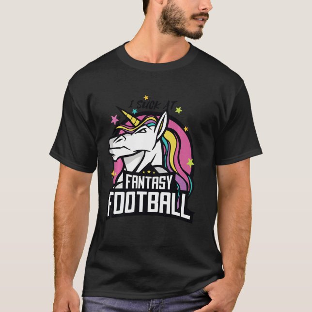 I Suck At Fantasy Football League Unicorn Mythical T-Shirt (Front)