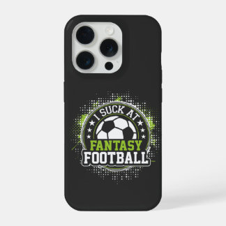 I suck At Fantasy Football Soccer iPhone 15 Pro Case