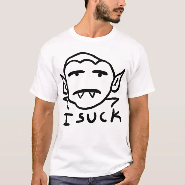 I Suck T-Shirt | Zazzle