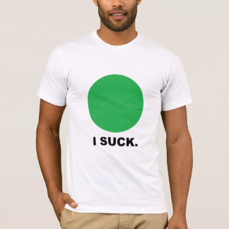 I SUCK T-Shirt