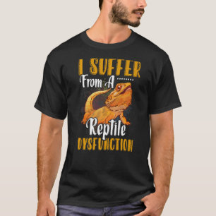 I Suffer From A Reptile Dysfunction Bearded Dragon T-Shirt