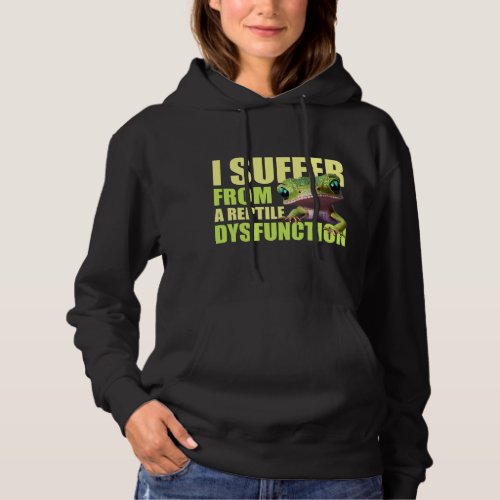I Suffer From A Reptile Dysfunction Cute Green Ano Hoodie