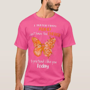 I Suffer From ADHD Awareness Butterfly Orange T-Shirt