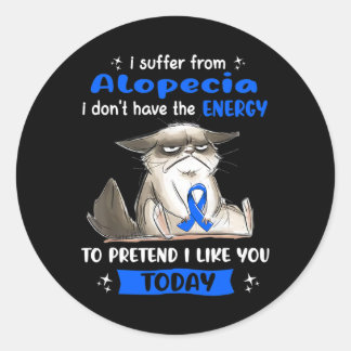 I Suffer From Alopecia Awareness Fun Cat  Classic Round Sticker