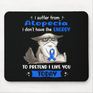 I Suffer From Alopecia Awareness Fun Cat  Mouse Pad