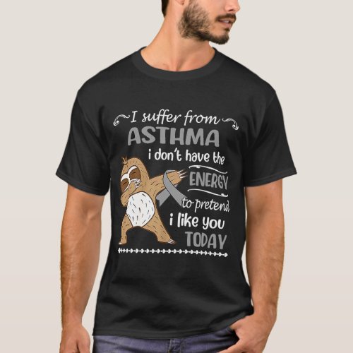 I Suffer From Asthma I Dont Have Energy Sloth T_Shirt