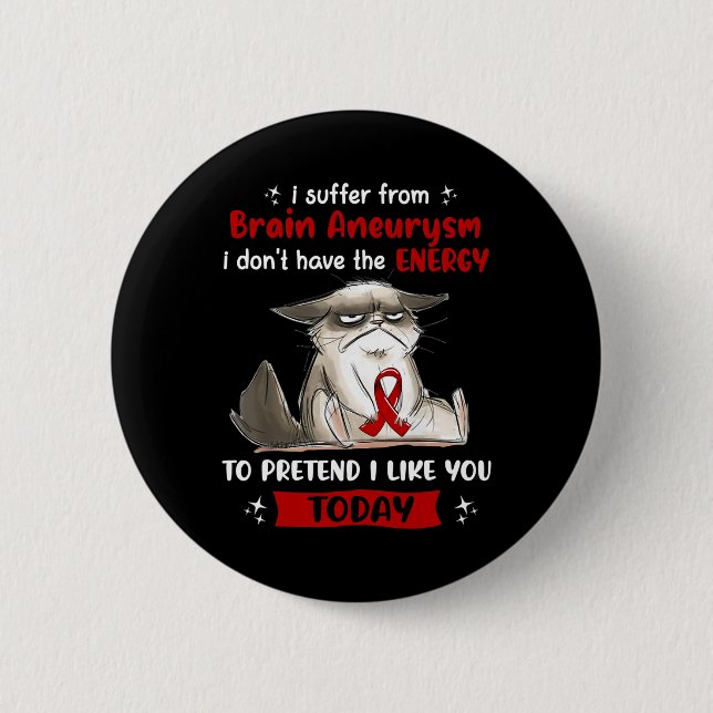 I Suffer From Brain Aneurysm Awareness Fun Cat  Button (Front)