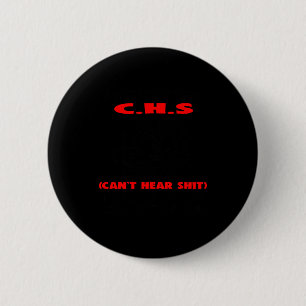 I Suffer From C.h.s Can't Here I Will Huh The Crap Button