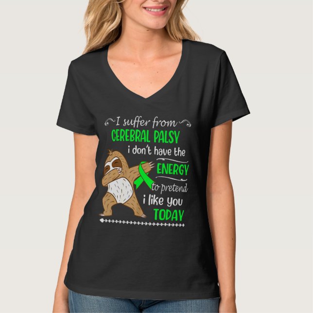 I Suffer From Cerebral Palsy I Don't Have Energy S T-Shirt (Front)