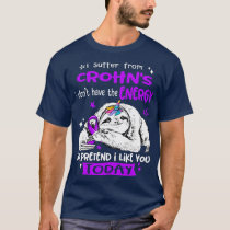 I suffer from Crohns i dont have the Energy to pre T-Shirt