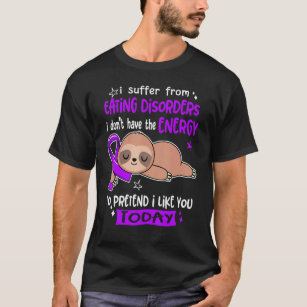 I Suffer From Eating Disorders To Pretend I Like Y T-Shirt