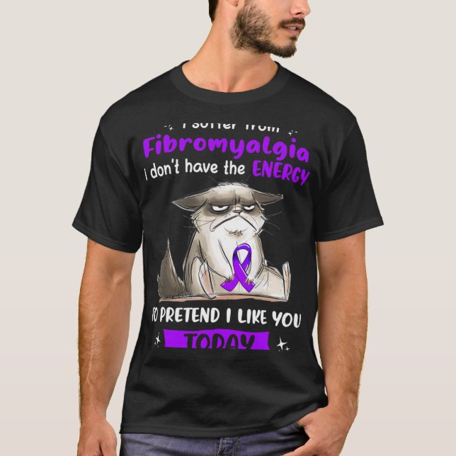 I Suffer From Fibromyalgia Awareness Fun Cat  T-Shirt (Front)