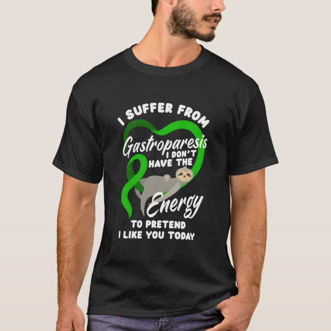 I Suffer From Gastroparesis Gastroparesis Warrior T-Shirt (Front)