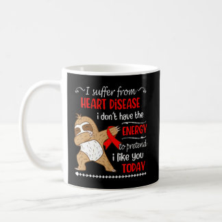 I Suffer From Heart Disease I Don't Have Energy Sl Coffee Mug