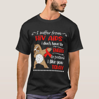 I Suffer From HIV AIDS I Don't Have Energy Sloth T-Shirt