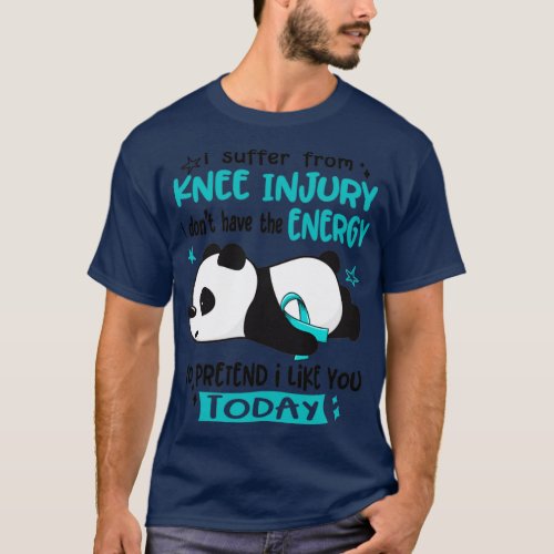 I Suffer From Knee Injury I Dont Have The Energy T T_Shirt