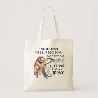I Suffer From Melanoma i don't have Energy to pret Tote Bag