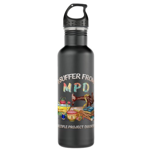 I suffer from MPD multiple project disorder for mo Stainless Steel Water Bottle