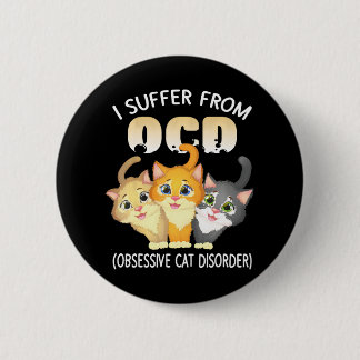 I Suffer From OCD Obsessive Cat Disorder Pet Button