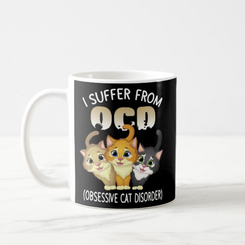 I Suffer From Ocd Obsessive Cat Disorder Pet Coffee Mug