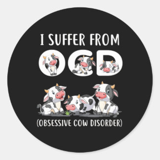 I Suffer From Ocd Obsessive Cow Disorder Cow Classic Round Sticker