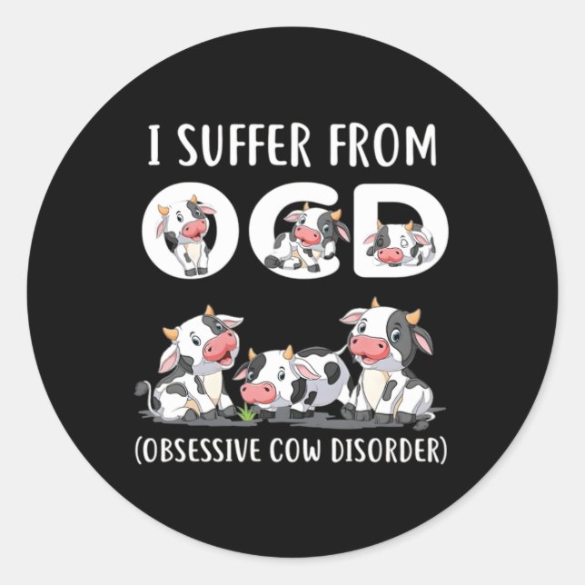 I Suffer From Ocd Obsessive Cow Disorder Cow Classic Round Sticker (Front)
