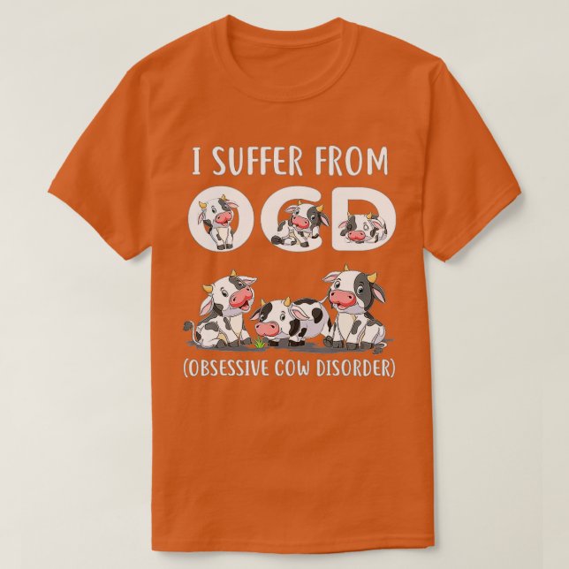 I Suffer From OCD Obsessive Cow Disorder Cute Cow  T-Shirt (Design Front)