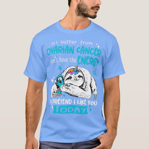 I suffer from Ovarian Cancer i dont have the Energ T_Shirt