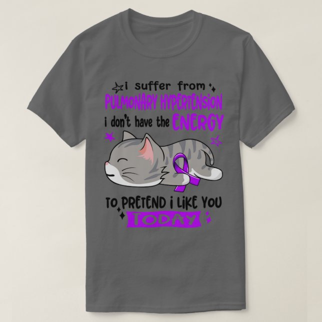 I Suffer From Pulmonary Hypertension I Dont Have T T-Shirt (Design Front)