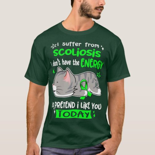 I Suffer From Scoliosis I Dont Have The Energy To  T_Shirt