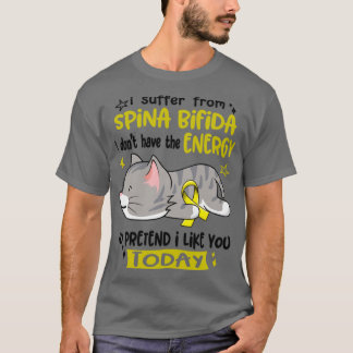 I Suffer From Spina Bifida I Dont Have The Energy  T-Shirt