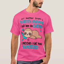 I Suffer From Tourettes Syndrome I Dont Have The E T-Shirt