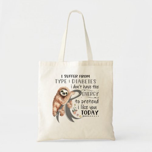 I Suffer From Type 1 Diabetes i dont have Energy Tote Bag
