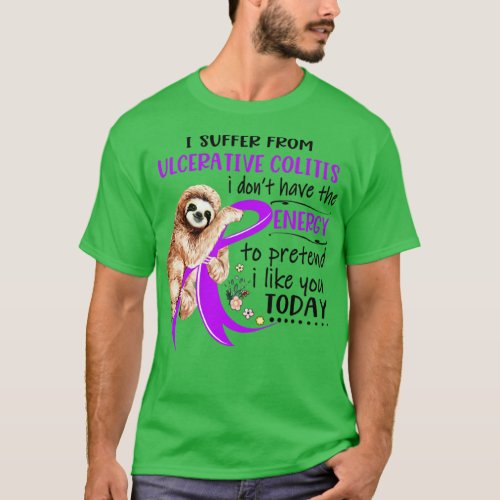 I Suffer From Ulcerative Colitis i dont have Energ T_Shirt