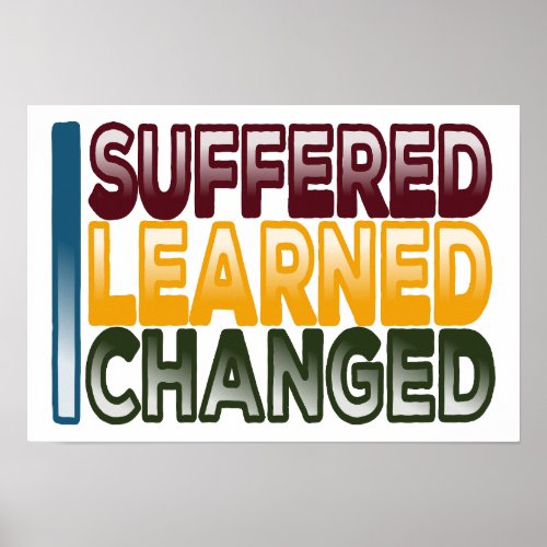 I Suffered I Learned I Changed Poster