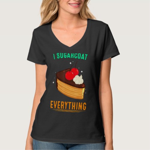 I Sugarcoat Everything Baking Funny Humor Fun T_Shirt