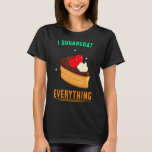 I Sugarcoat Everything Baking Funny Humor Fun T-Shirt