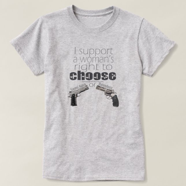 I support a woman's right to choose t shirt (Design Front)