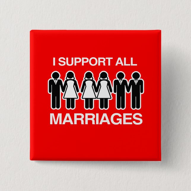 I SUPPORT ALL MARRIAGES EQUALLY -.png Pinback Button (Front)